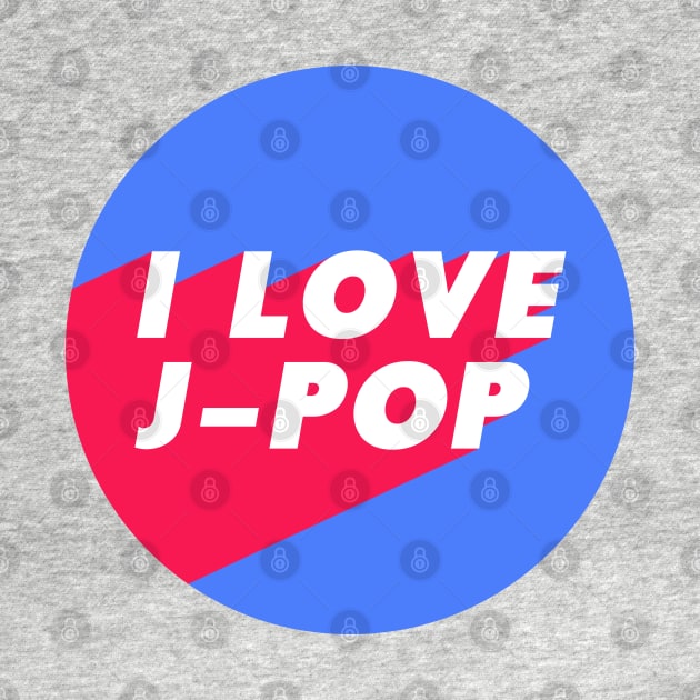 I Love J-Pop Blue Pink Circle Design Jpop Fan by Everyday Inspiration